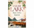 Ediciones B Bajo cielos lejanos. SARAH LARK, Género: Histórica ...
