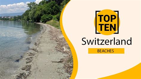 Top 10 Best Beaches To Visit In Switzerland English Youtube