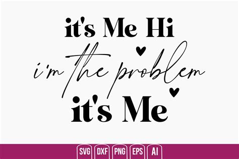 Its Me Hi Im The Problem Its Me Graphic By Creativemim2001