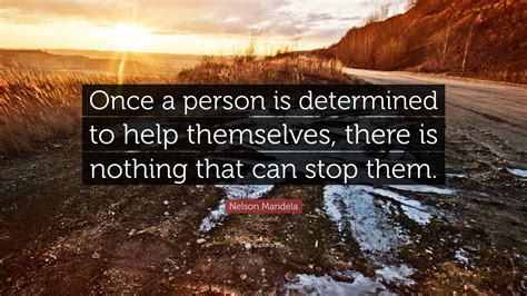 Nelson Mandela Quote Once A Person Is Determined To Help Themselves