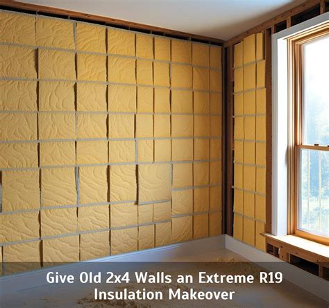 Give Old 2x4 Walls An Extreme R19 Insulation Makeover Vassar Chamber