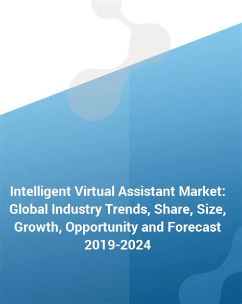 Intelligent Virtual Assistant Market Global Industry Trends Share
