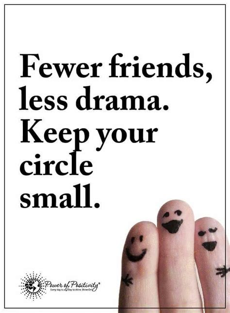 Fewer Friends Less Drama Keep Your Circle Small Powerofpositivity