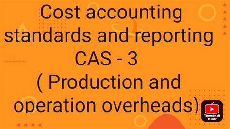 Cas 3 Cost Accounting Standard 3 Production And Operation Overheads