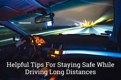 Helpful Tips For Staying Safe While Driving Long Distances