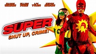 Super - Shut Up, Crime! (2010) - Amazon Prime Video | Flixable