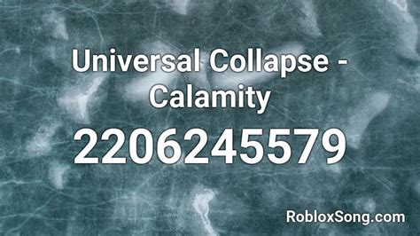 Universal Collapse Calamity Roblox Id Roblox Music Codes