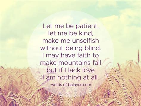 Let Me Be Patient Let Me Be Kind Make Me Unselfish Without Being