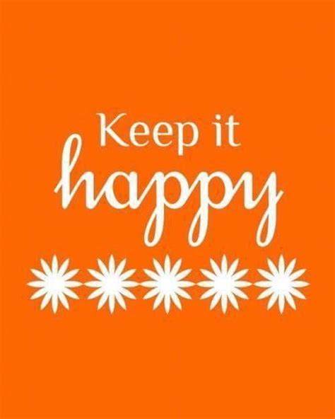 Pin By Wanda Riggan On Be Happy Happy Orange You Glad Happy Colors