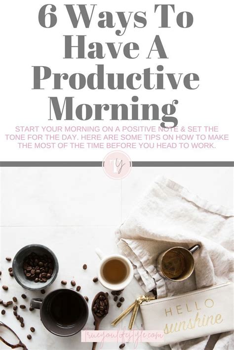 6 Ways To Have A Productive Morning — True You Lifestyle Productive Morning Productivity