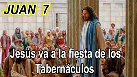 San Juan 7 Jesus Va A La Fiesta De Los Tabernaculos Youtube