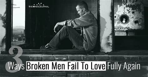 The Saga Of Broken Men The Three Reasons He Cannot Win Love