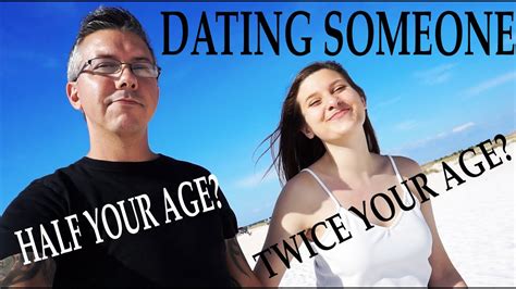 dating someone twice your age half your age we talk about our 20 year age gap youtube