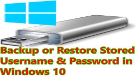 Backup Or Restore Stored Username And Password In Windows 10 Youtube