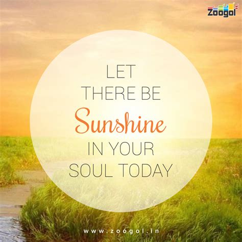 Let There Be Sunshine In Your Soul Today Let It Be