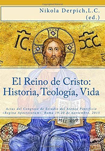 Freeremroras El Reino De Cristo Historia Teología Vida Actas Del