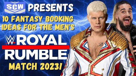 10 Fantasy Booking Ideas For Wwe Men S Royal Rumble Match 2023 Youtube