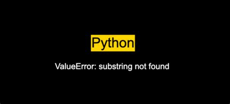 How To Resolved Valueerror Substring Not Found In Python Learnshareit