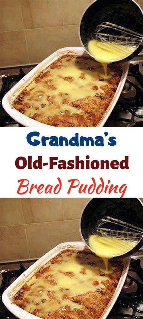 Grandmas Old Fashioned Bread Pudding With Vanilla Sauce Old