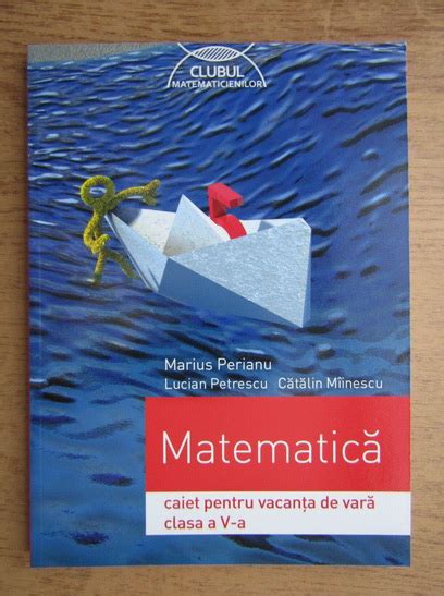 Marius Perianu Matematica Caiet Pentru Vacanta De Vara Clasa A V A
