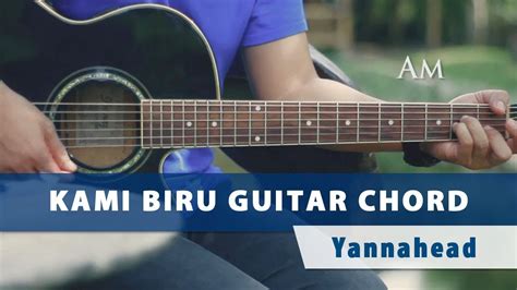 Yannahead Tutorial Chord Gitar Kami Biru Youtube