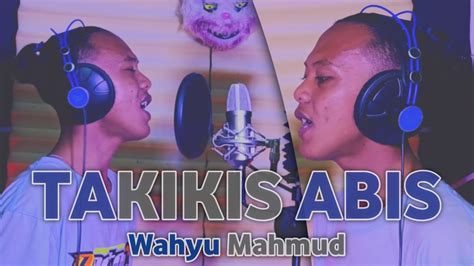 TAKIKIS ABIS Wahyu Mahmud Lagu Manado Full YouTube