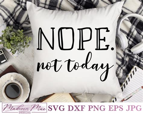 Nope Not Today Funny Quote Svg Madison Mae Designs