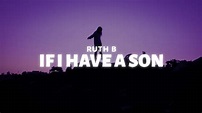Ruth B - If I Have A Son (Lyrics) - YouTube