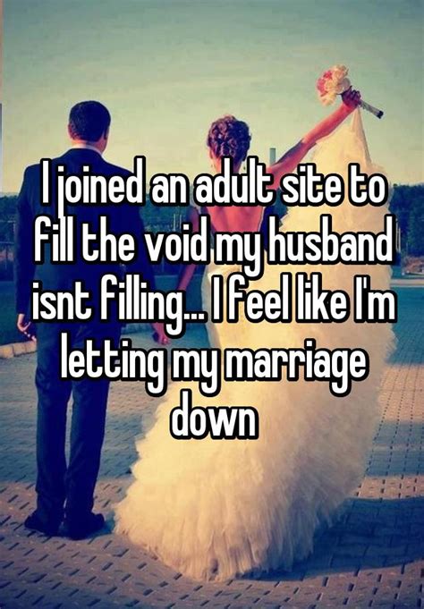 I Joined An Adult Site To Fill The Void My Husband Isnt Filling I