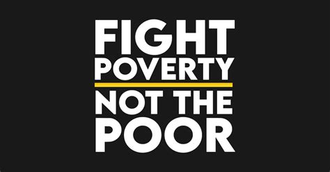 fight poverty not the poor poverty posters and art prints teepublic