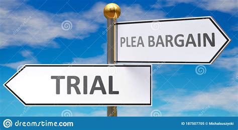 trial and plea bargain as different choices in life pictured as words trial plea bargain on