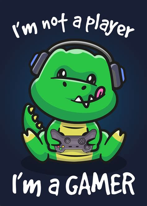 Not Player I Am Gamer Dino Poster Picture Metal Print Paint By All