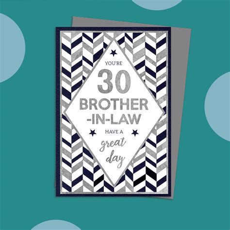 We have included third party products to help you navigate and enjoy life's biggest moments. You're 30 Brother In Law Birthday Card