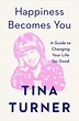Happiness Becomes You. A Guide to Changing Your Life for Good - Turner ...