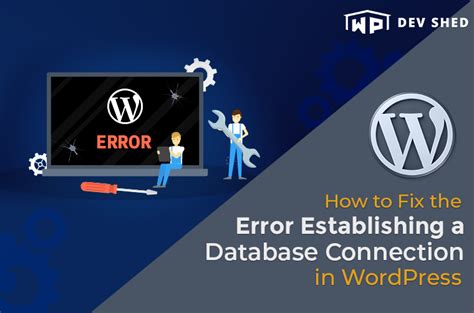 How To Fix The Error Establishing A Database Connection In Wordpress Wp Dev Shed