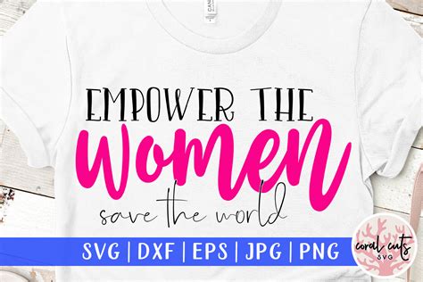Empower The Women Save The World Women Empowerment Svg Eps Dxf Png By