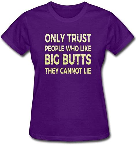 Womens Only Trust People Who Like Big Butts They Cannot Lie T Shirt