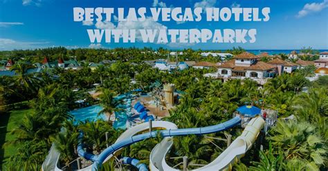 Best Las Vegas Hotels With Waterparks