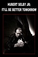 Hubert Selby Jr.: It'll Be Better Tomorrow - Rotten Tomatoes