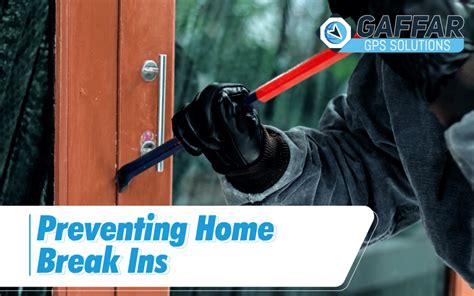 Preventing Home Break Ins Gaffar Gps Solutions
