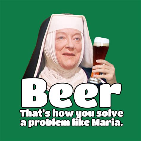 How Do You Solve A Problem Like Maria Beer Thats How Beer T