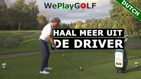 Golf Met De Driver Tips Voor Een Betere Swing En Meer Afstand Haal