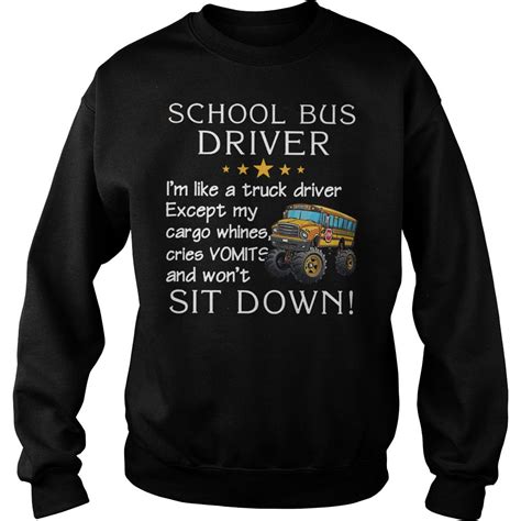 School Bus Driver Im Like A Truck Driver Except My Cargo Whines Cries Vomits And Wont Sit Down