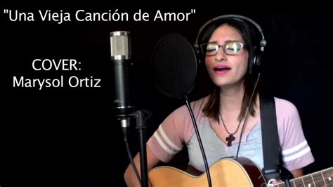 Una Vieja Cancion De Amor Cover Marysol Ortiz Youtube