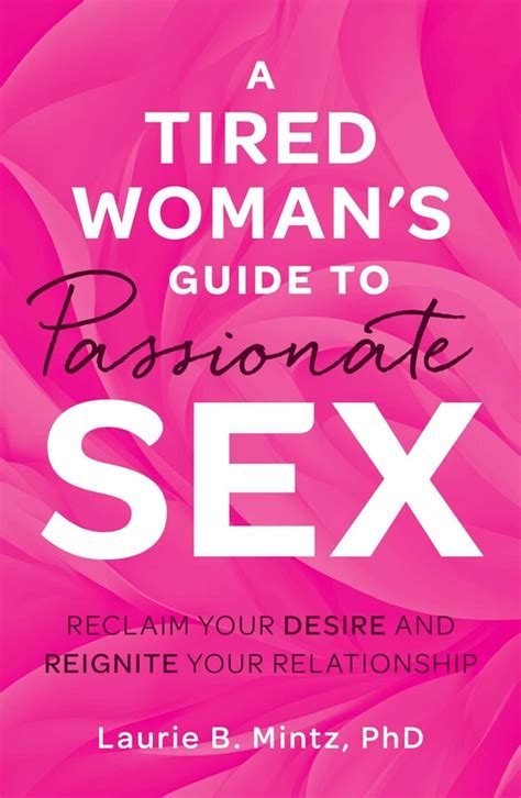 A Tired Womans Guide To Passionate Sex Ebook By Laurie B Mintz