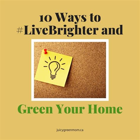 10 Ways To Livebrighter And Green Your Home