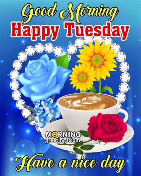 50 Good Morning Happy Tuesday Images Morning Greetings Morning