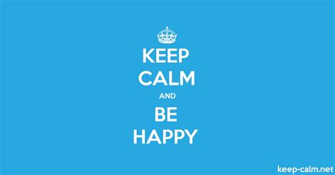 Keep Calm And Be Happy Keep