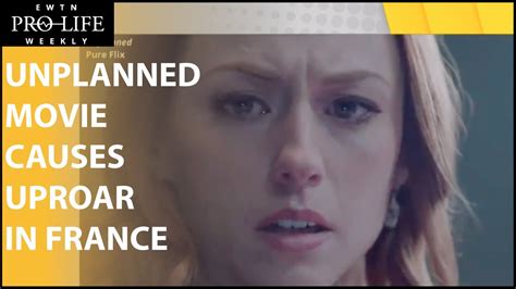 Unplanned Movie Causes Uproar In France Youtube