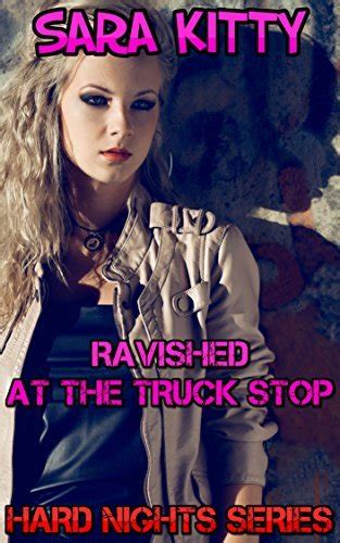 Ravished At The Truck Stop Hard Nights Book 2 By Sara Kitty Goodreads